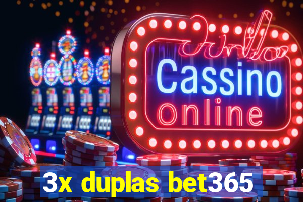 3x duplas bet365